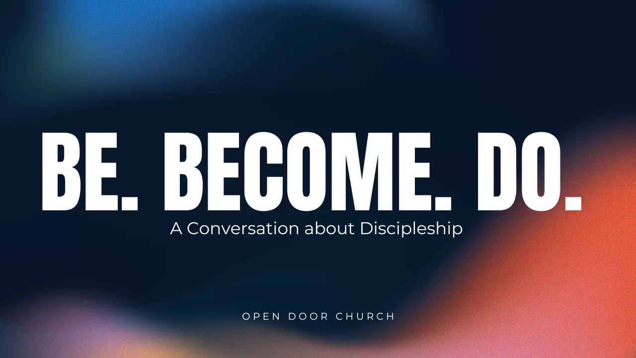 Be. Become. Do. – A Conversation about Discipleship